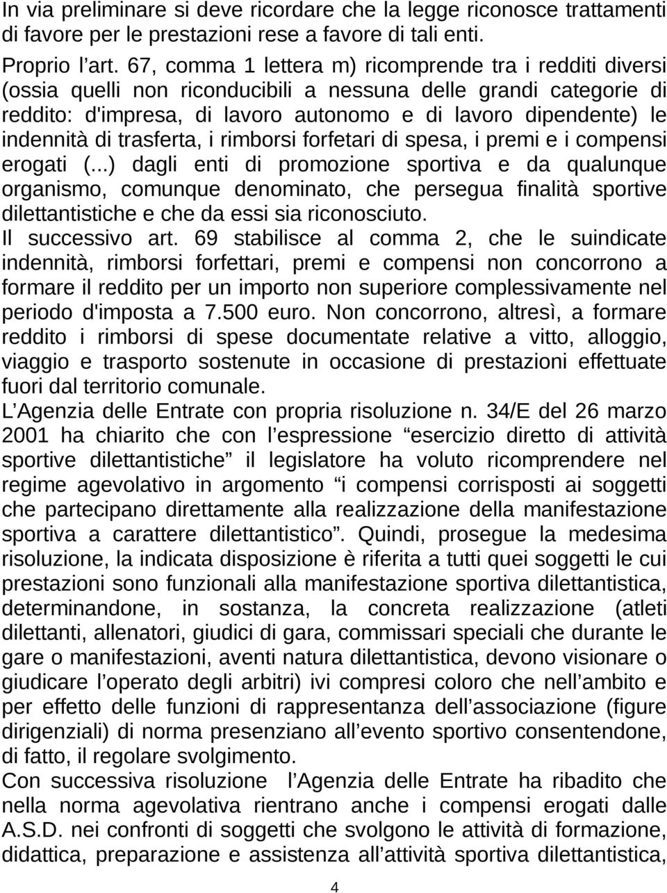 indennità di trasferta, i rimborsi forfetari di spesa, i premi e i compensi erogati (.