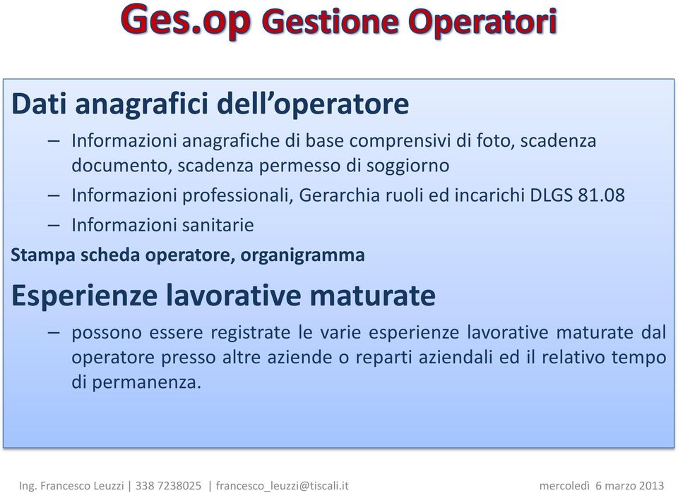 08 Informazioni sanitarie Stampa scheda operatore, organigramma Esperienze lavorative maturate possono essere registrate le varie