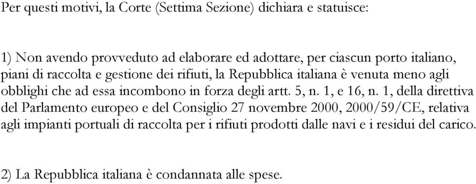 forza degli artt. 5, n. 1, e 16, n.