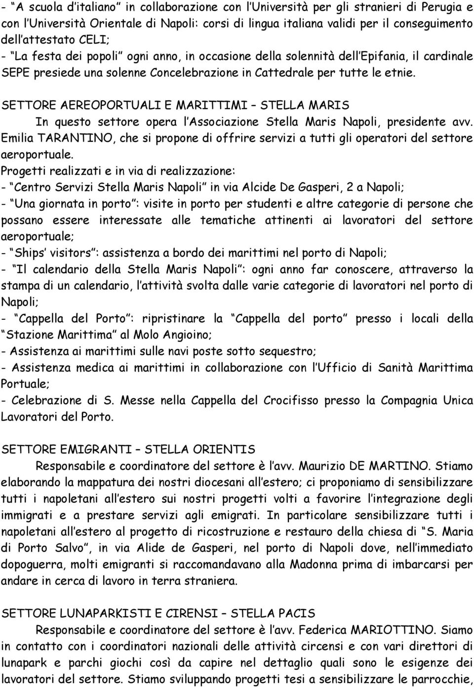 SETTORE AEREOPORTUALI E MARITTIMI STELLA MARIS In questo settore opera l Associazione Stella Maris Napoli, presidente avv.