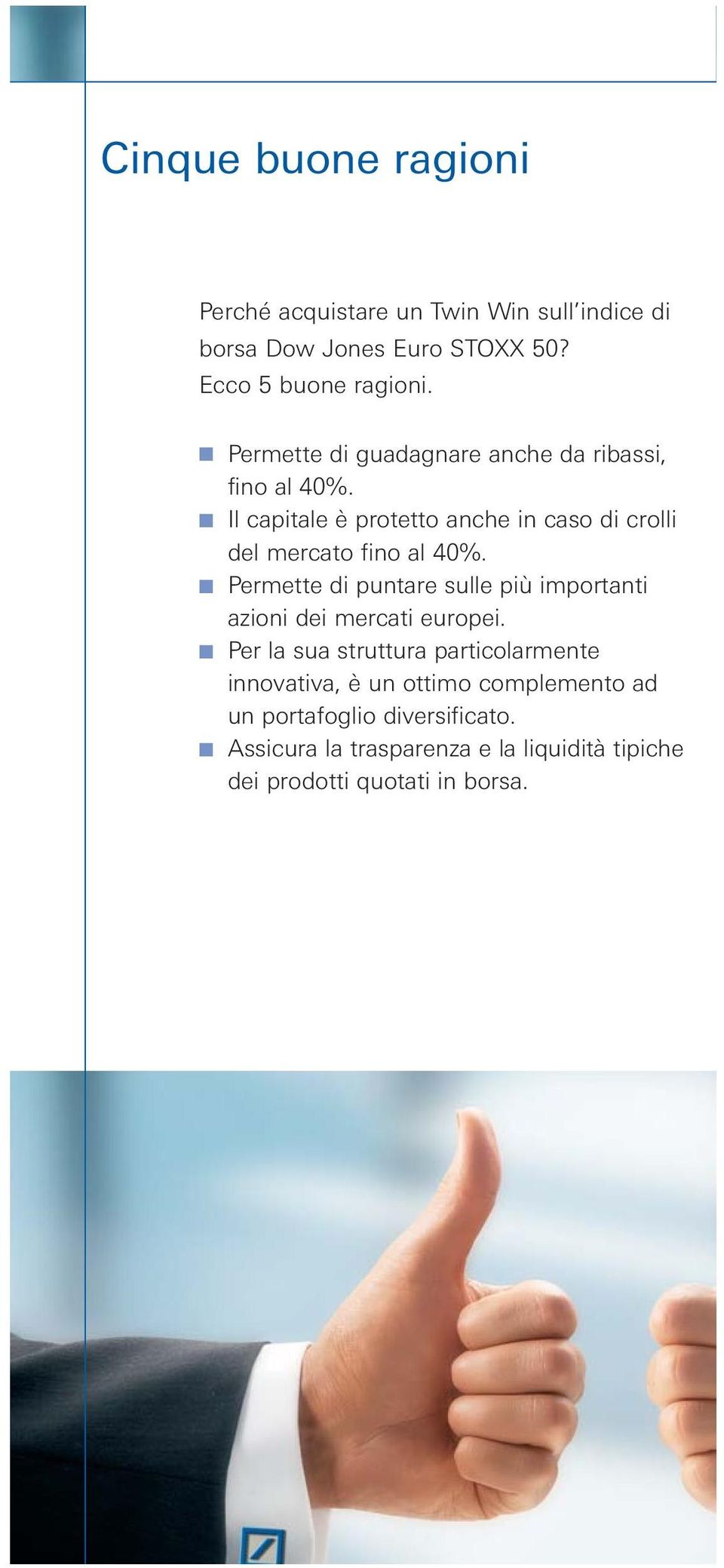 Permette di puntare sulle più importanti azioni dei mercati europei.