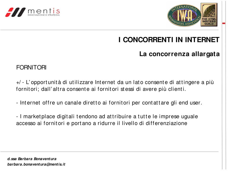 - Internet offre un canale diretto ai fornitori per contattare gli end user.