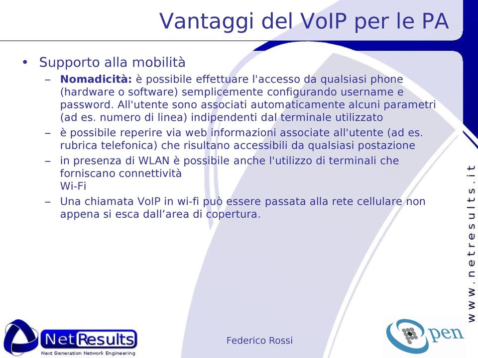 numero di linea) indipendenti dal terminale utilizzato è possibile reperire via web informazioni associate all'utente (ad es.