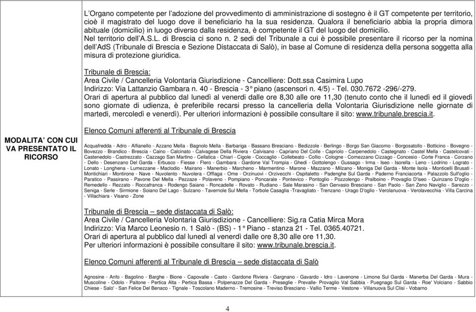 2 sedi del Tribunale a cui è possibile presentare il ricorso per la nomina dell AdS (Tribunale di Brescia e Sezione Distaccata di Salò), in base al Comune di residenza della persona soggetta alla