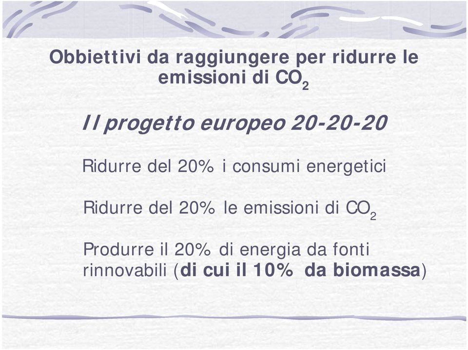 energetici Ridurre del 20% le emissioni di CO 2 Produrre