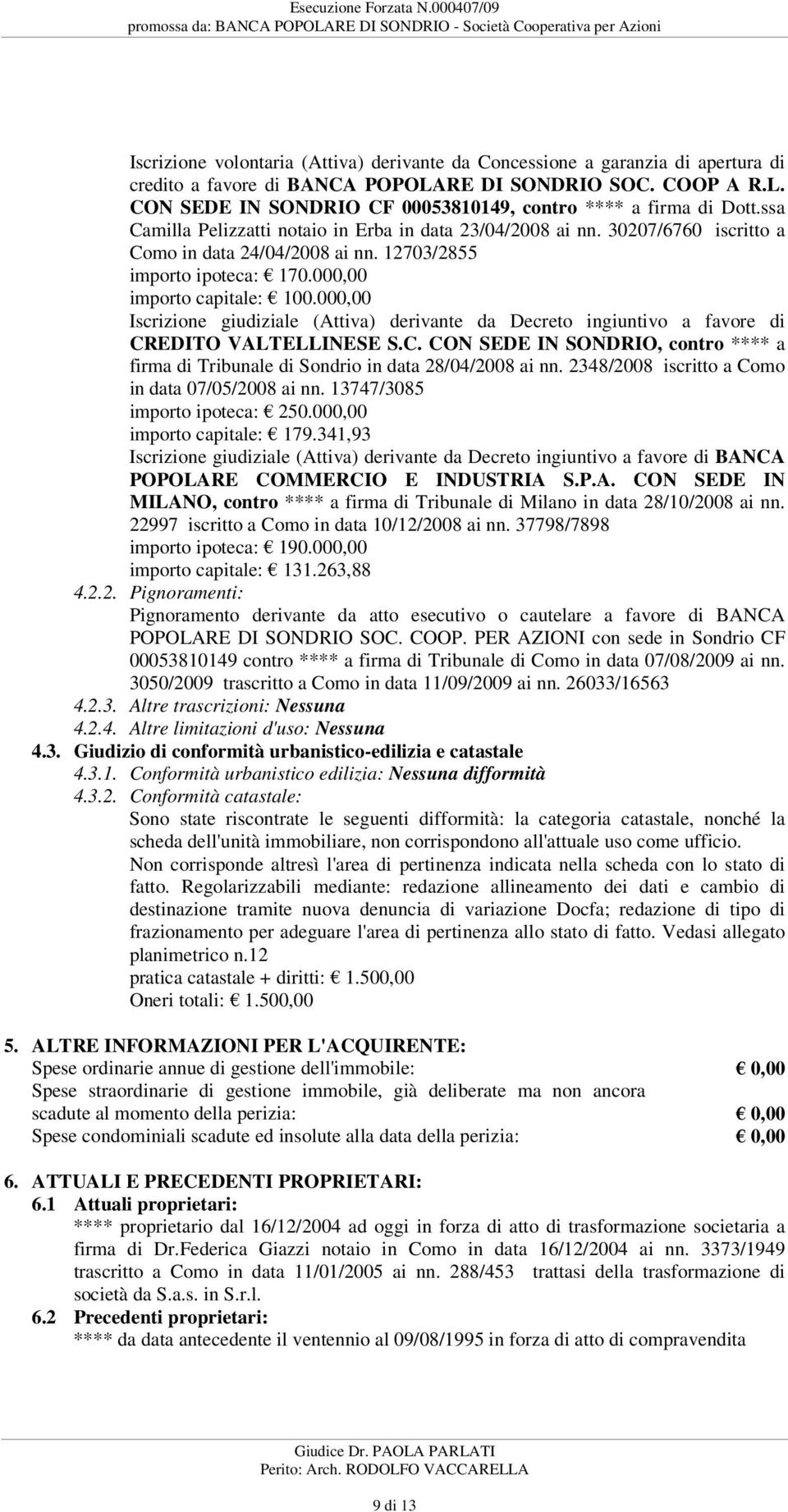 giudiziale (Attiva) derivante da Decreto ingiuntivo a favore di CREDITO VALTELLINESE SC CON SEDE IN SONDRIO, contro **** a firma di Tribunale di Sondrio in data 28/04/2008 ai nn 2348/2008 iscritto a