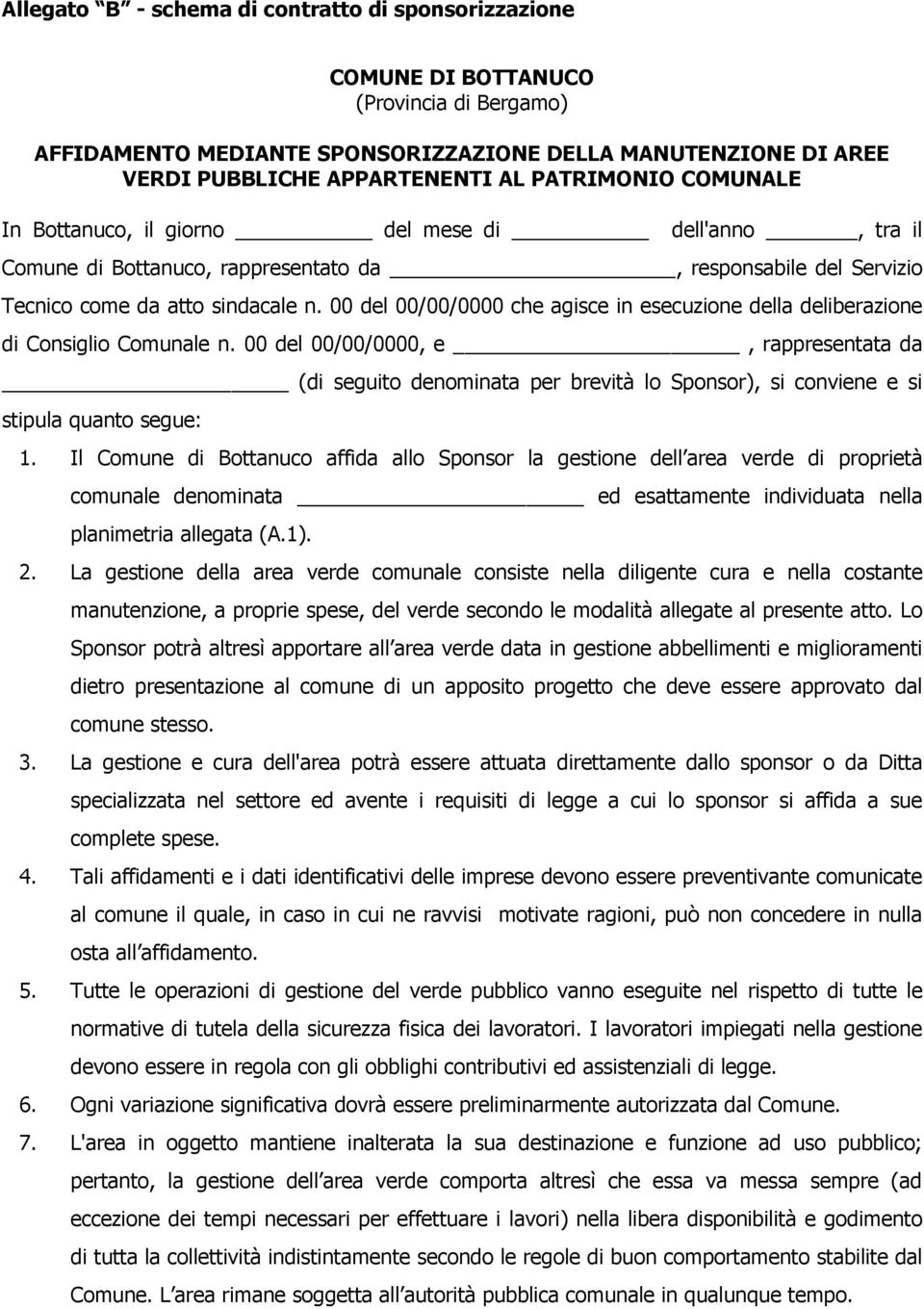 00 del 00/00/0000 che agisce in esecuzione della deliberazione di Consiglio Comunale n.