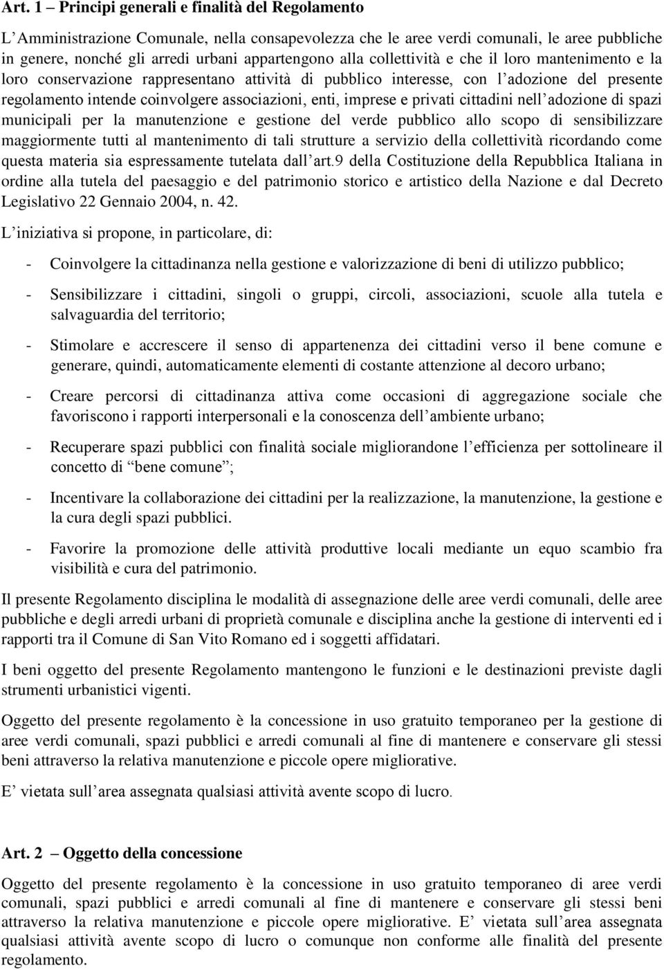 imprese e privati cittadini nell adozione di spazi municipali per la manutenzione e gestione del verde pubblico allo scopo di sensibilizzare maggiormente tutti al mantenimento di tali strutture a