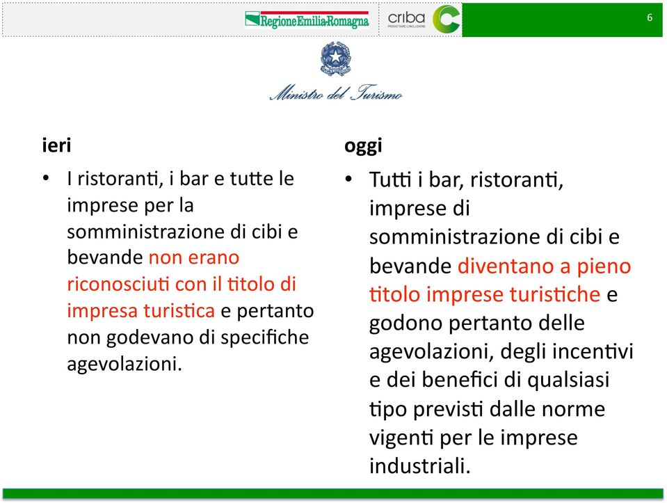 pertanto non godevano di specifiche agevolazioni.