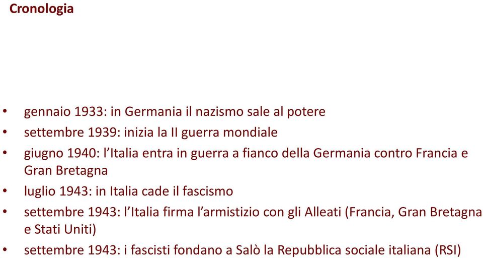 luglio 1943: in Italia cade il fascismo settembre 1943: l Italia firma l armistizio con gli Alleati