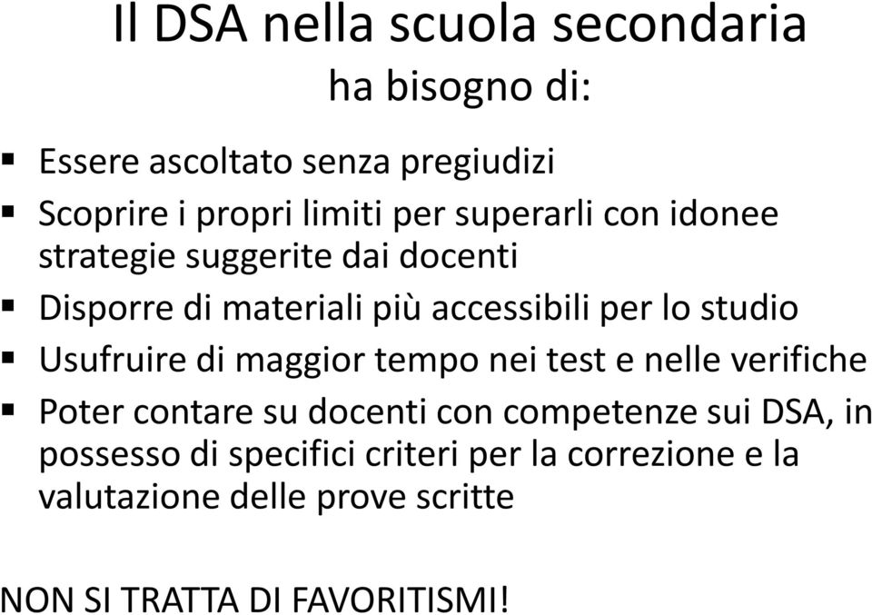 Usufruire di maggior tempo nei test e nelle verifiche Poter contare su docenti con competenze sui DSA, in