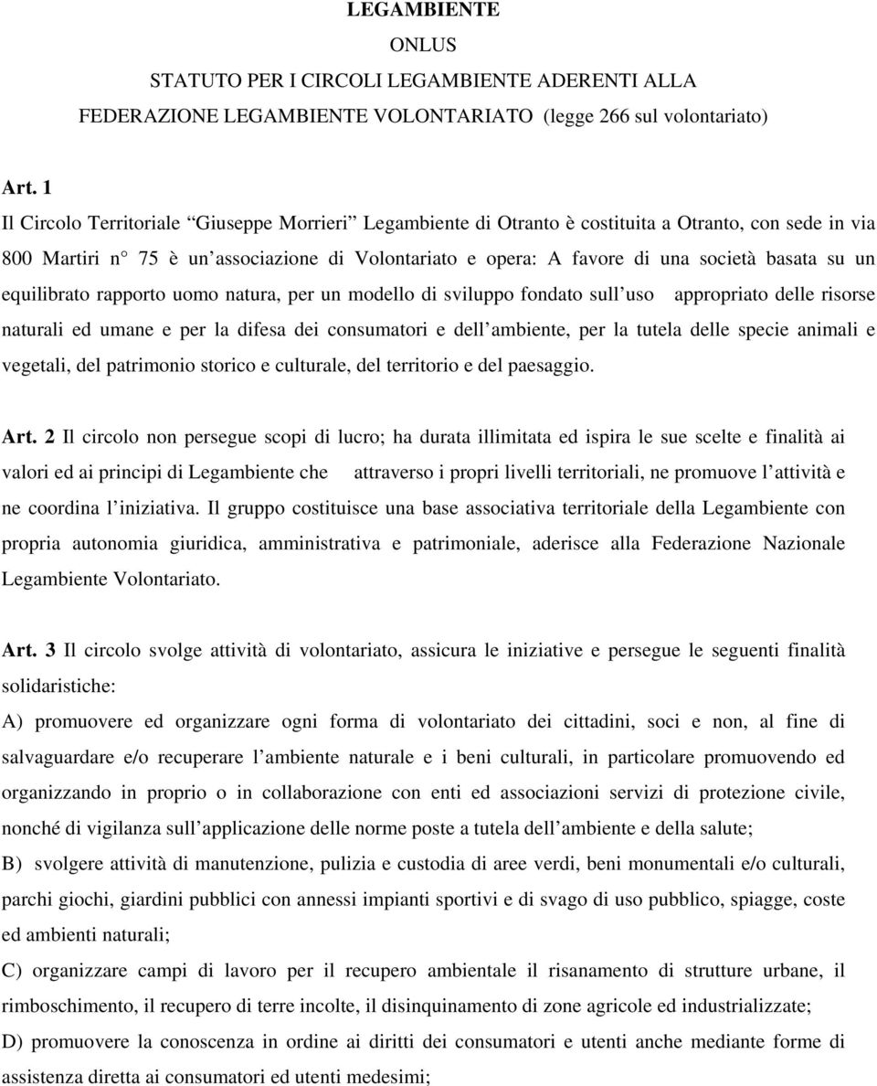 su un equilibrato rapporto uomo natura, per un modello di sviluppo fondato sull uso appropriato delle risorse naturali ed umane e per la difesa dei consumatori e dell ambiente, per la tutela delle