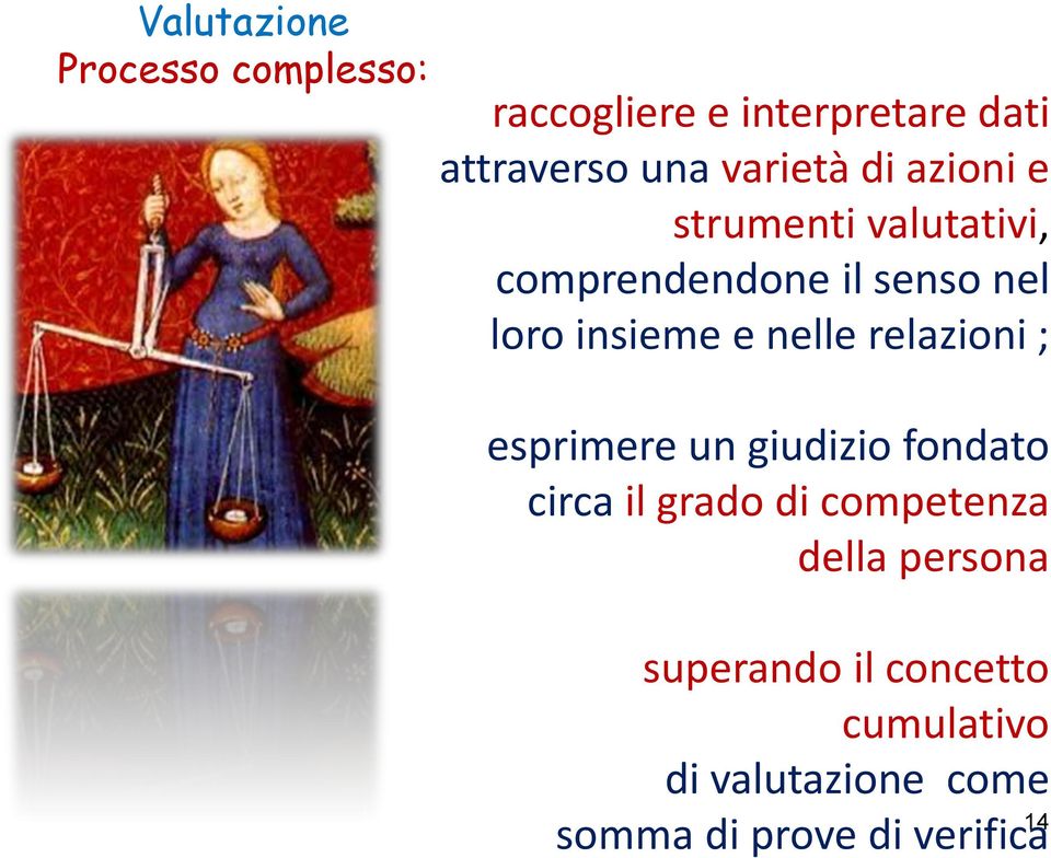 nelle relazioni ; esprimere un giudizio fondato circa il grado di competenza della