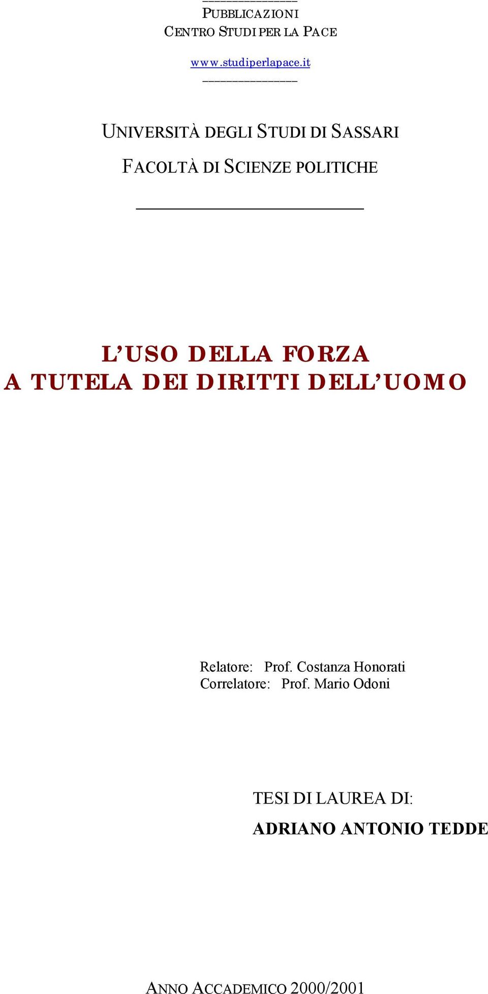 DIRITTI DELL UOMO Relatore: Prof. Costanza Honorati Correlatore: Prof.