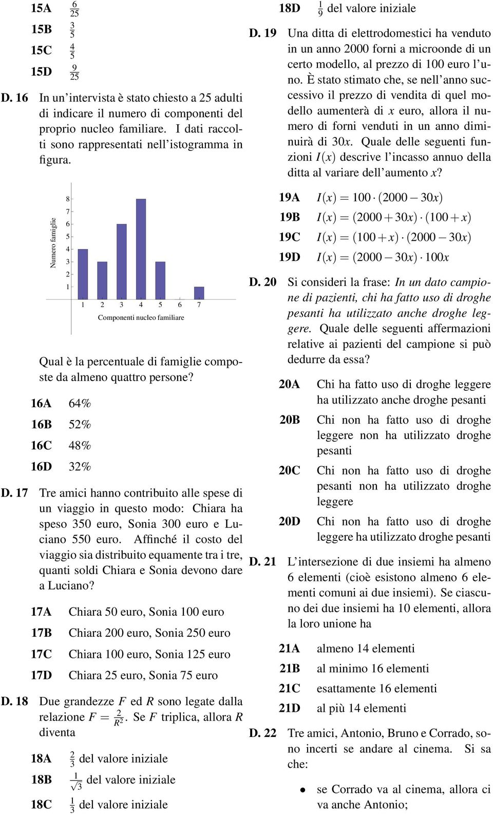 È stato stimato che, se nell anno successivo il prezzo di vendita di quel modello aumenterà di x euro, allora il numero di forni venduti in un anno diminuirà di 0x.