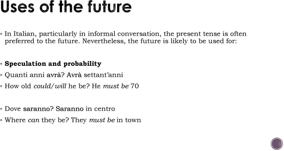 Nevertheless, the future is likely to be used for: Speculation and probability