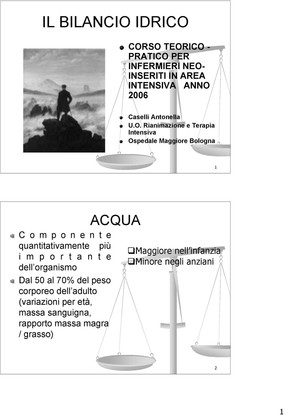 Rianimazione e Terapia Intensiva Ospedale Maggiore Bologna 1 C o m p o n e n t e quantitativamente più i m