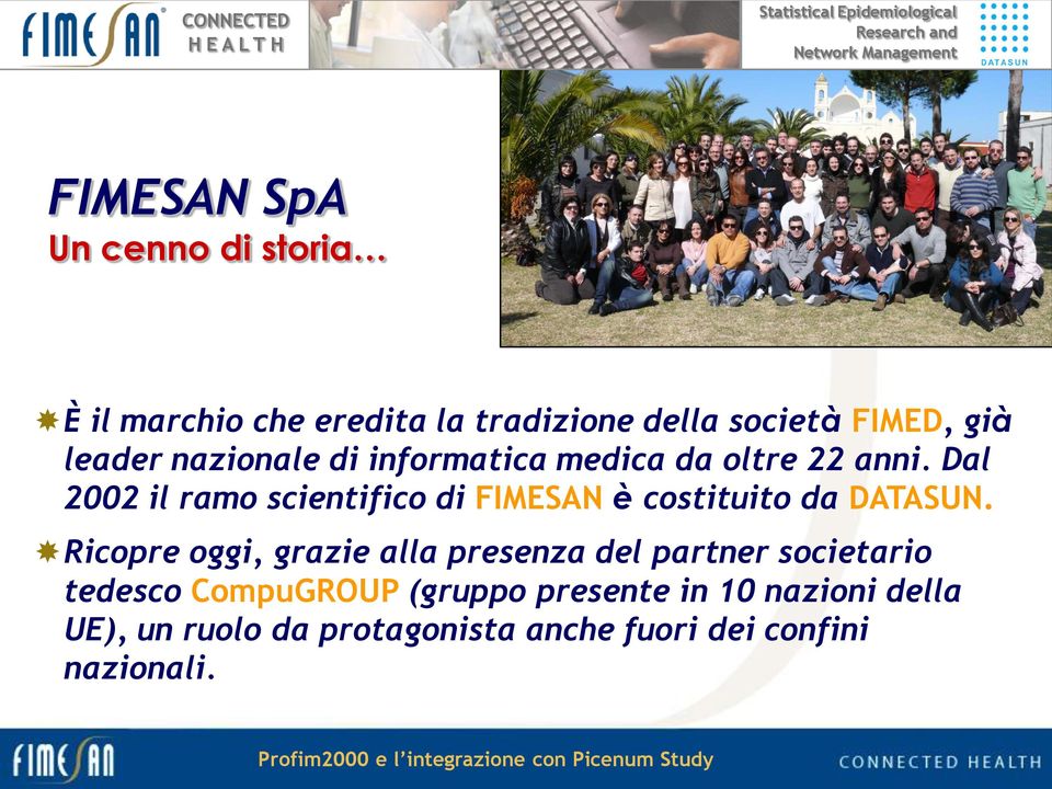 Dal 2002 il ramo scientifico di FIMESAN è costituito da DATASUN.