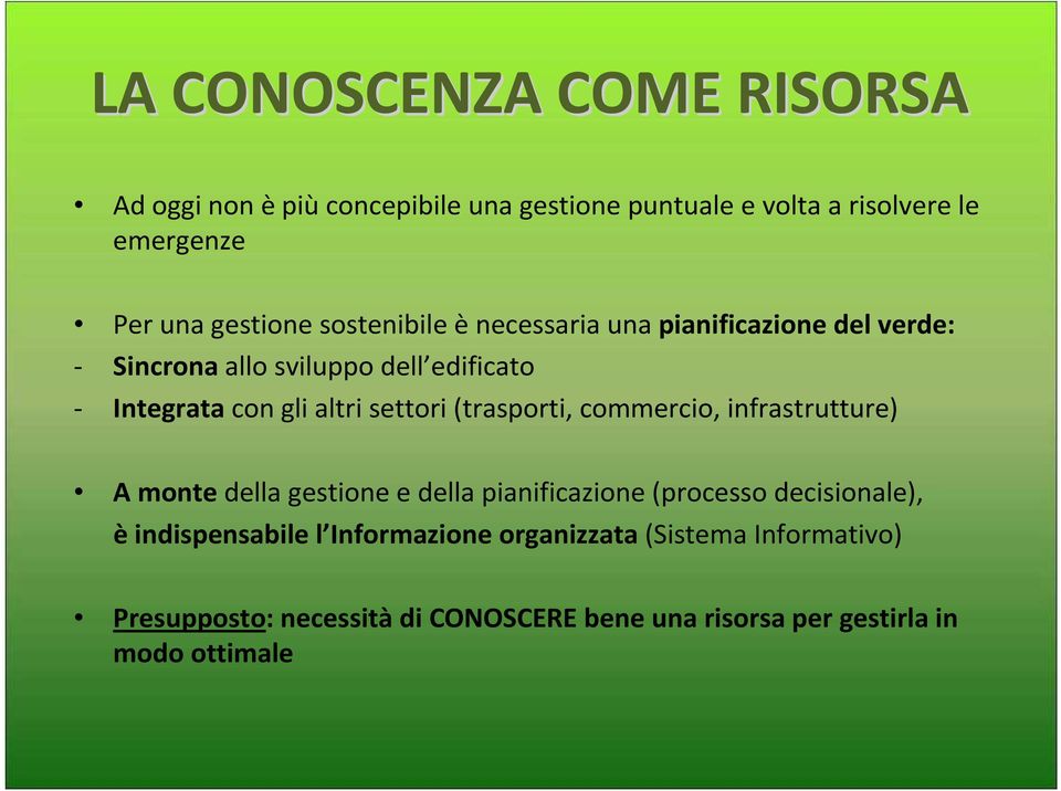 (trasporti, commercio, infrastrutture) A monte della gestione e della pianificazione (processo decisionale), è indispensabile l