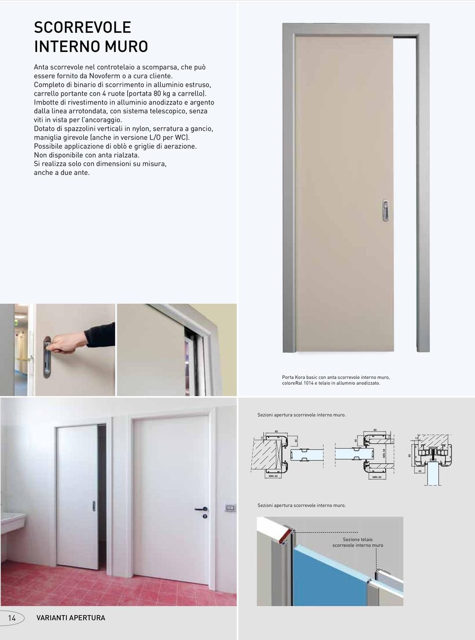 Imbotte di rivestimento in alluminio anodizzato e argento dalla linea arrotondata, con sistema telescopico, senza viti in vista per l ancoraggio.