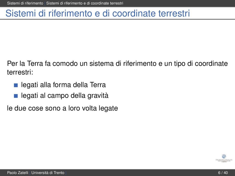 riferimento e un tipo di coordinate terrestri: legati alla forma della Terra legati