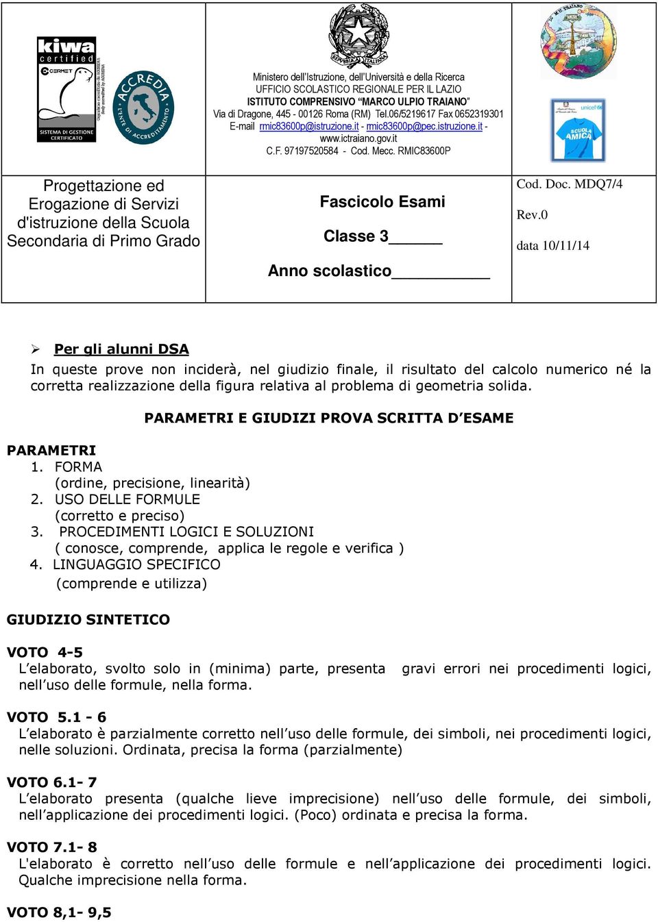 PROCEDIMENTI LOGICI E SOLUZIONI ( conosce, comprende, applica le regole e verifica ) 4.