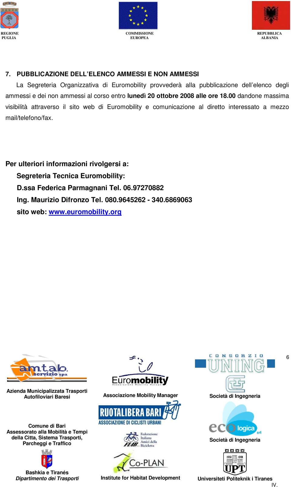 00 dandone massima visibilità attraverso il sito web di Euromobility e comunicazione al diretto interessato a mezzo mail/telefono/fax.