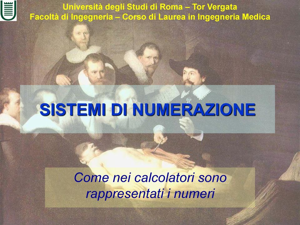 Ingegneria Medica SISTEMI DI NUMERAZIONE