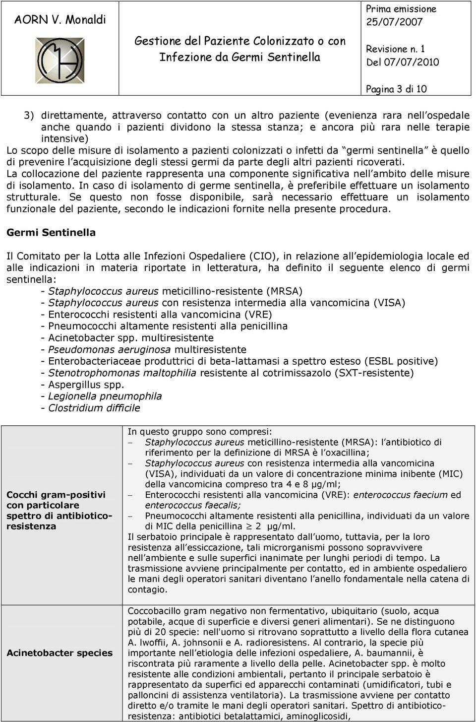 La collocazione del paziente rappresenta una componente significativa nell ambito delle misure di isolamento.