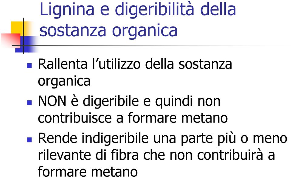 non contribuisce a formare metano Rende indigeribile una