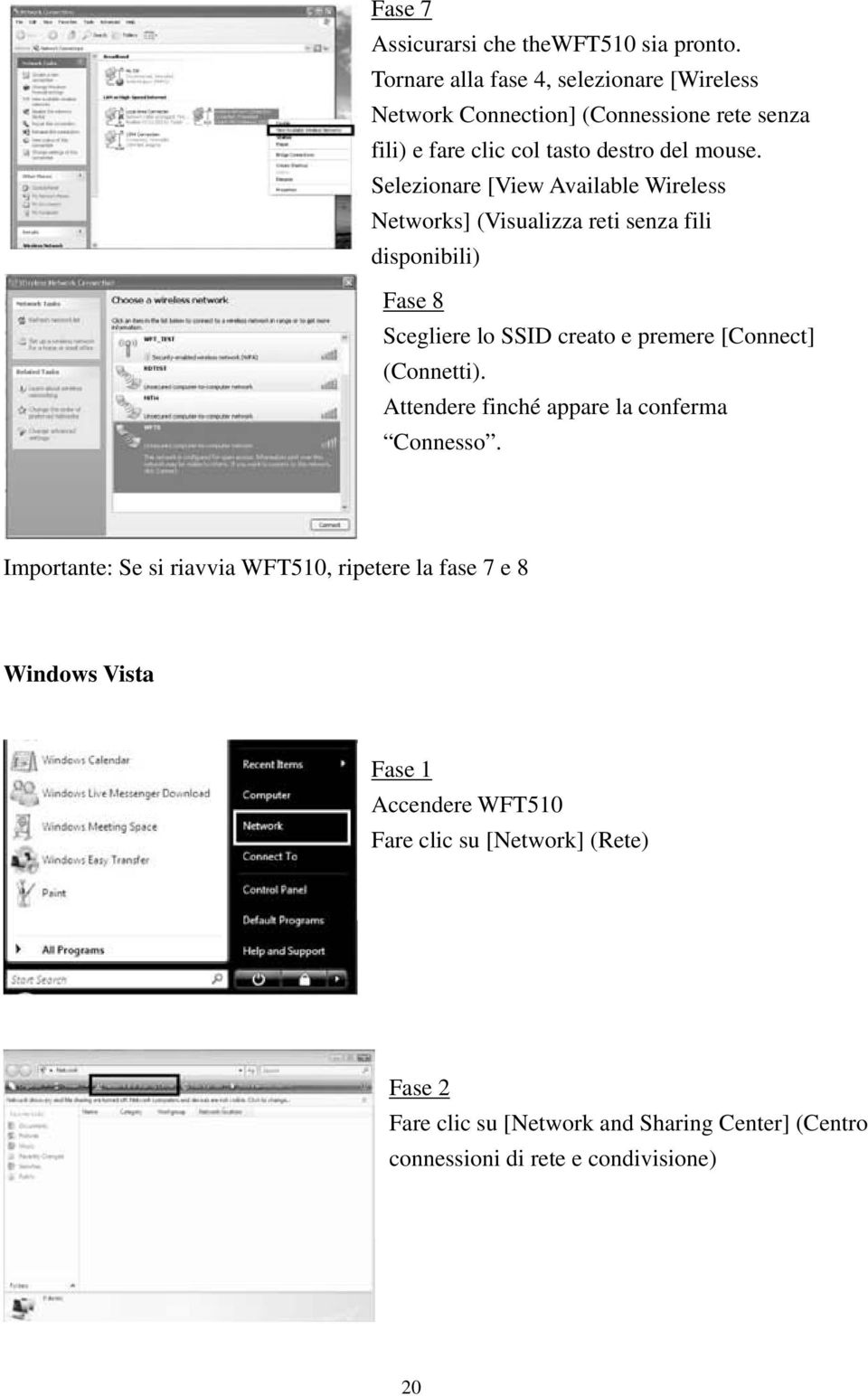 Selezionare [View Available Wireless Networks] (Visualizza reti senza fili disponibili) Fase 8 Scegliere lo SSID creato e premere [Connect]