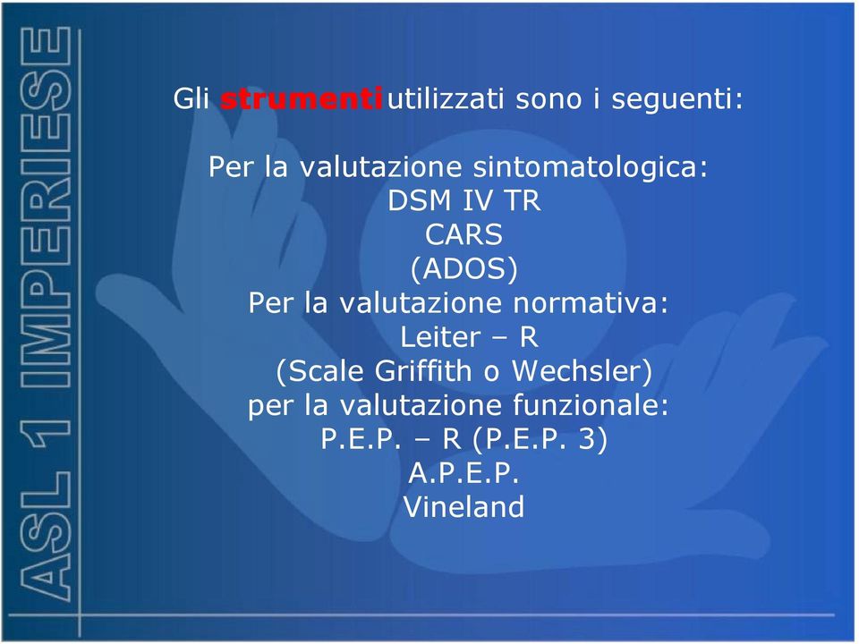 valutazione normativa: Leiter R (Scale Griffith o