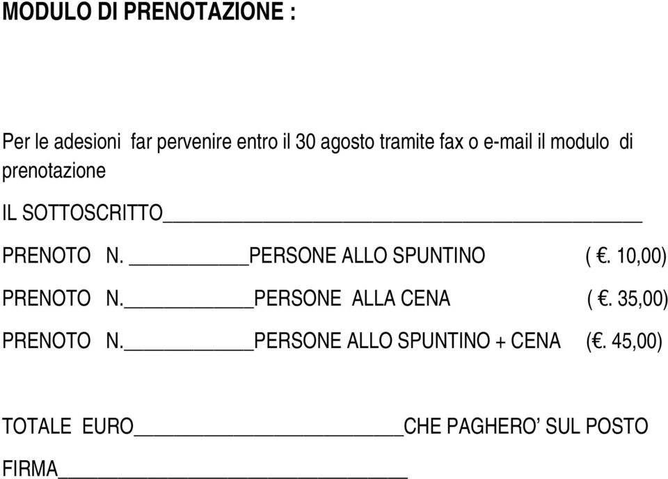 PERSONE ALLO SPUNTINO (. 10,00) PRENOTO N. PERSONE ALLA CENA (.