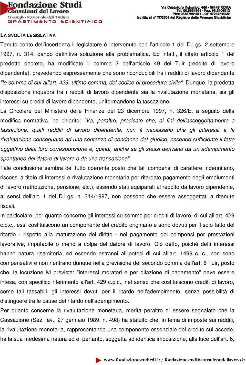 di lavoro dipendente "le somme di cui all'art. 429, ultimo comma, del codice di procedura civile".