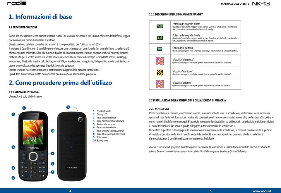 Questo telefono cellulare con schermo a colori è stato progettato per l utilizzo su reti gsm.