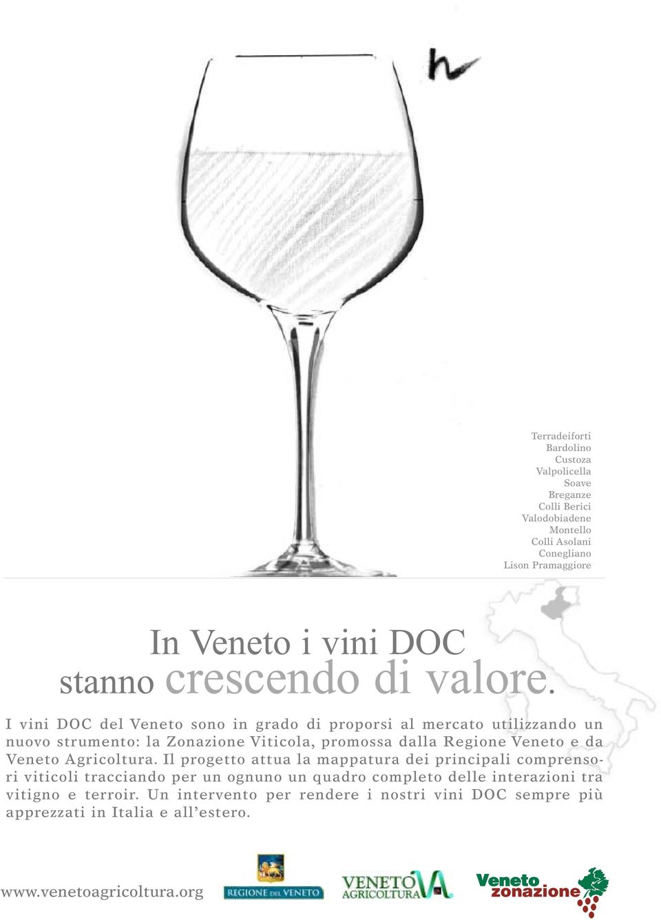 I vini DOC del Veneto sono in grado di proporsi al mercato utilizzando un nuovo strumento: la Zonazione Viticola, promossa dalla Regione Veneto e da Veneto