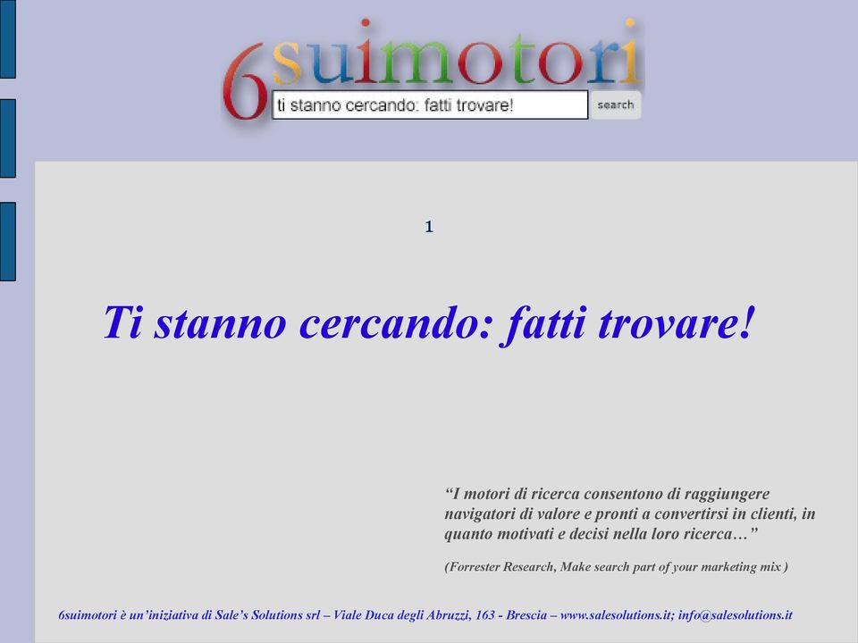 valore e pronti a convertirsi in clienti, in quanto motivati