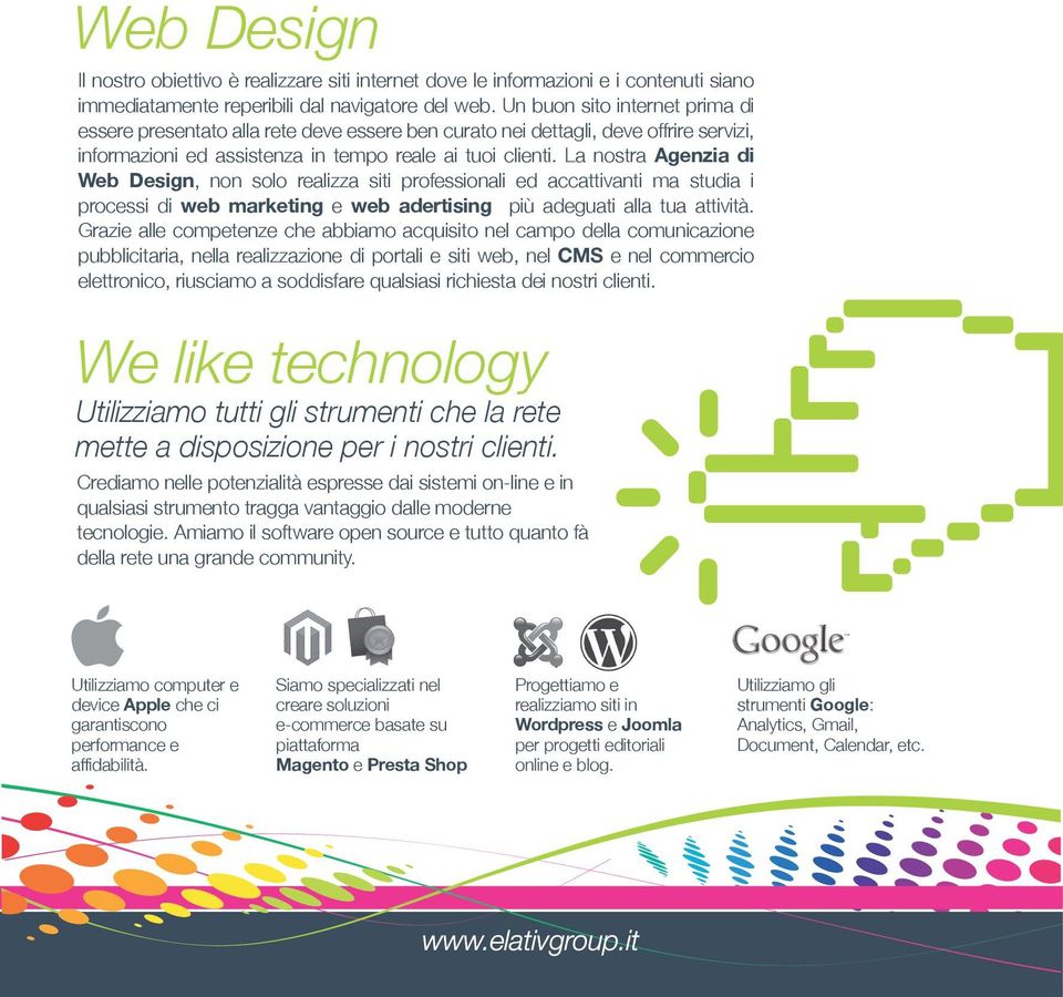 La nostra Agenzia di Web Design, non solo realizza siti professionali ed accattivanti ma studia i processi di web marketing e web adertising più adeguati alla tua attività.