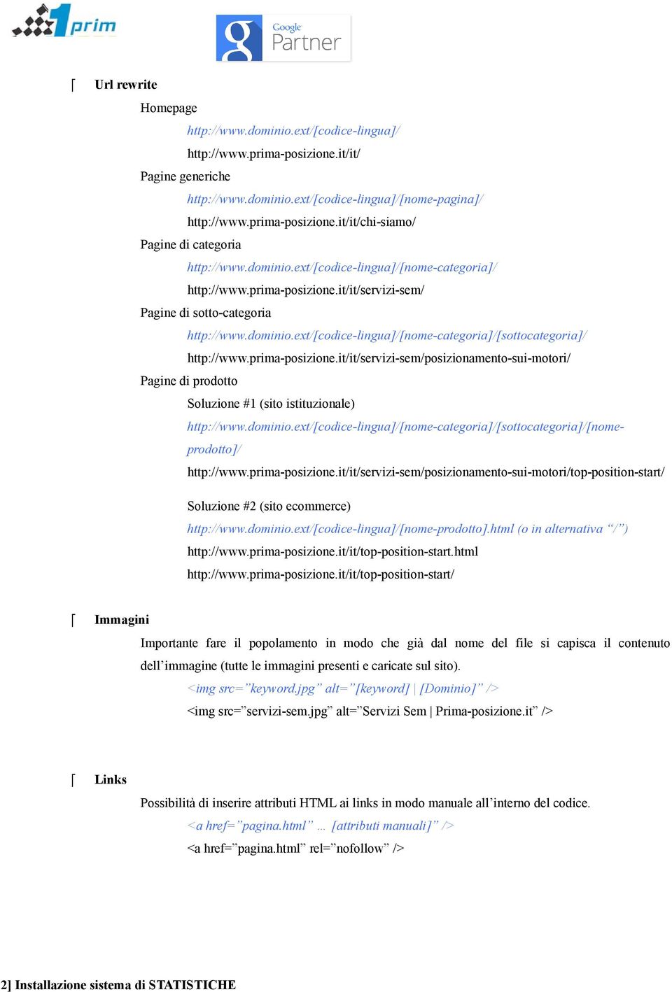 prima-posizione.it/it/servizi-sem/posizionamento-sui-motori/ Pagine di prodotto Soluzione #1 (sito istituzionale) http://www.dominio.