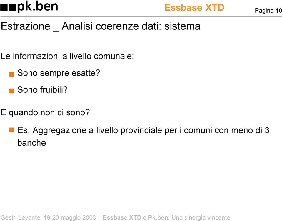 Sono fruibili? E quando non ci sono? Es.