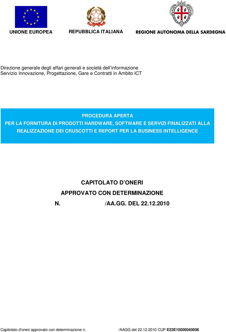 PER LA BUSINESS INTELLIGENCE APPROVATO CON DETERMINAZIONE N. /AA.GG. DEL 22.12.