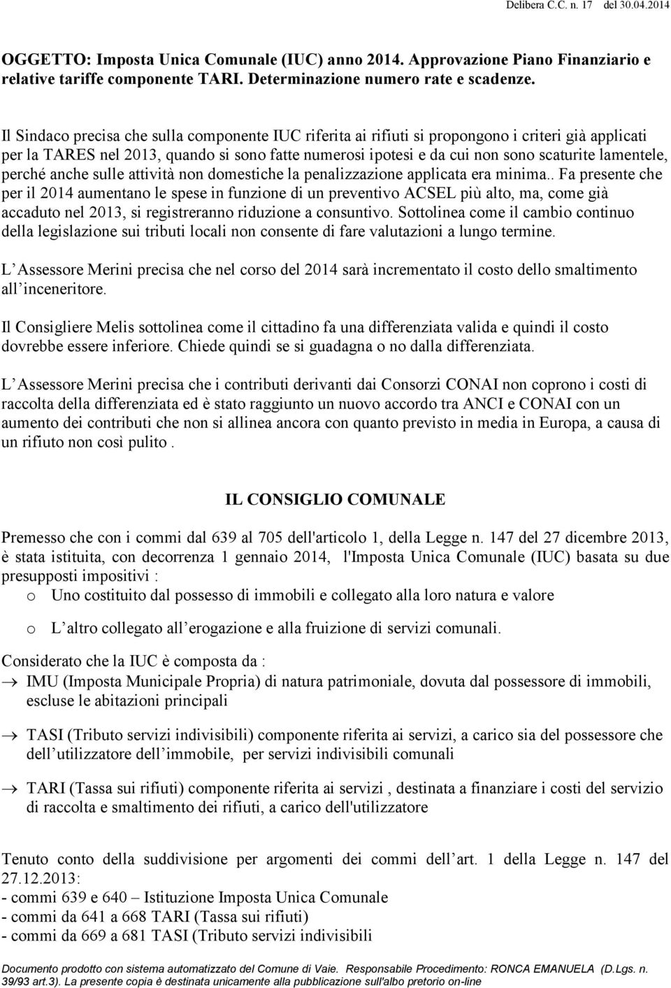 lamentele, perché anche sulle attività non domestiche la penalizzazione applicata era minima.