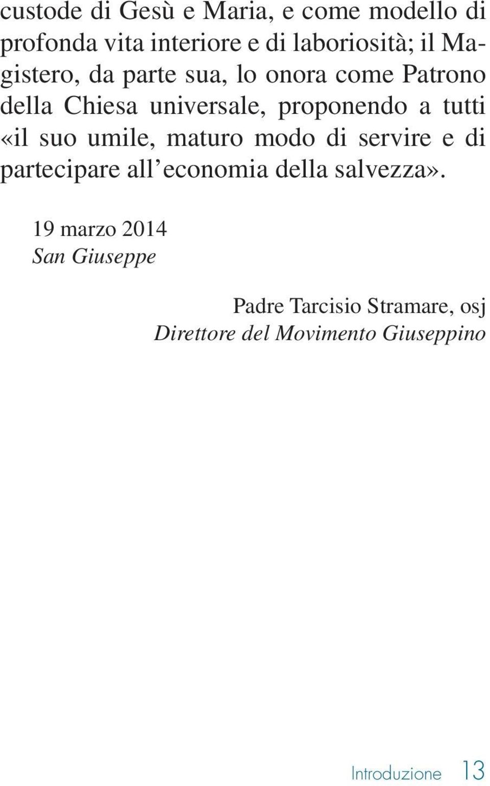 «il suo umile, maturo modo di servire e di partecipare all economia della salvezza».