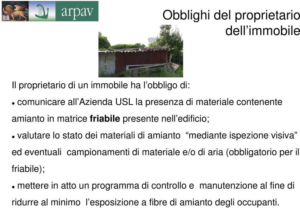 amianto mediante ispezione visiva ed eventuali campionamenti di materiale e/o di aria (obbligatorio per il friabile);