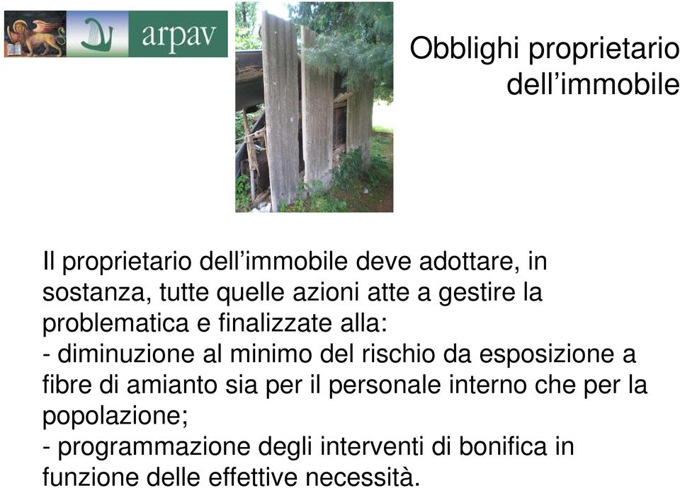 esposizione a fibre di amianto sia per il personale interno che per la popolazione; - programmazione