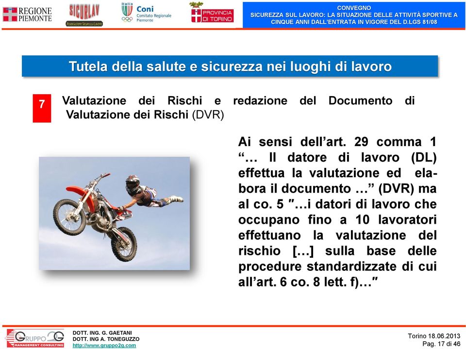 29 comma 1 Il datore di lavoro (DL) effettua la valutazione ed elabora il documento (DVR) ma al co.