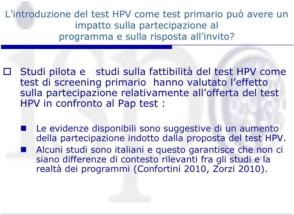 offerta del test HPV in confronto al Pap test : Le evidenze disponibili sono suggestive di un aumento della partecipazione indotto dalla proposta del