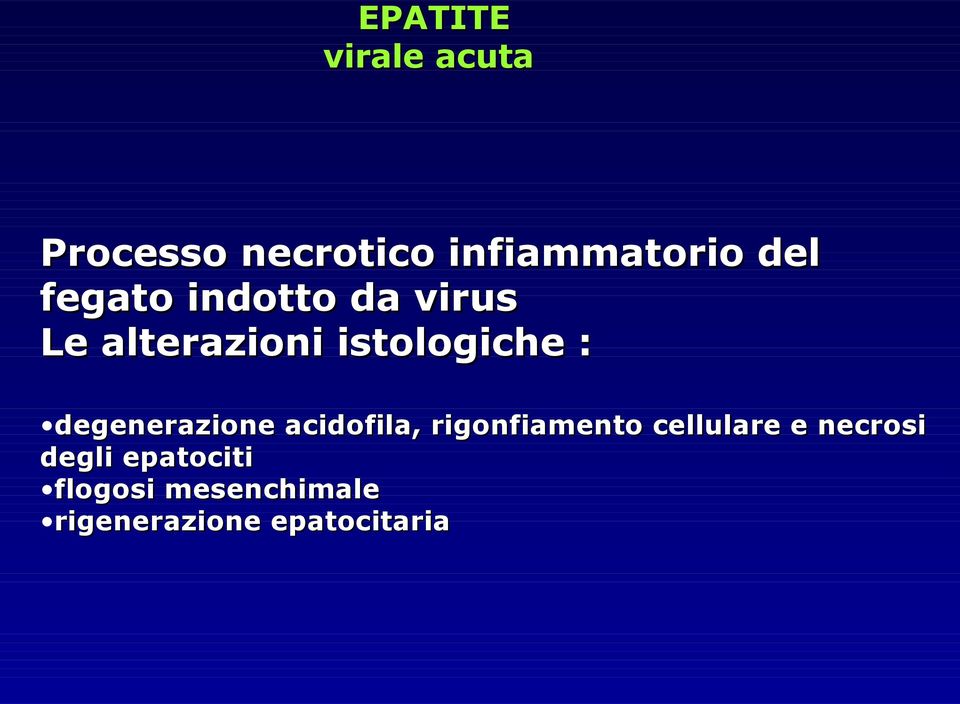 degenerazione acidofila, rigonfiamento cellulare e necrosi