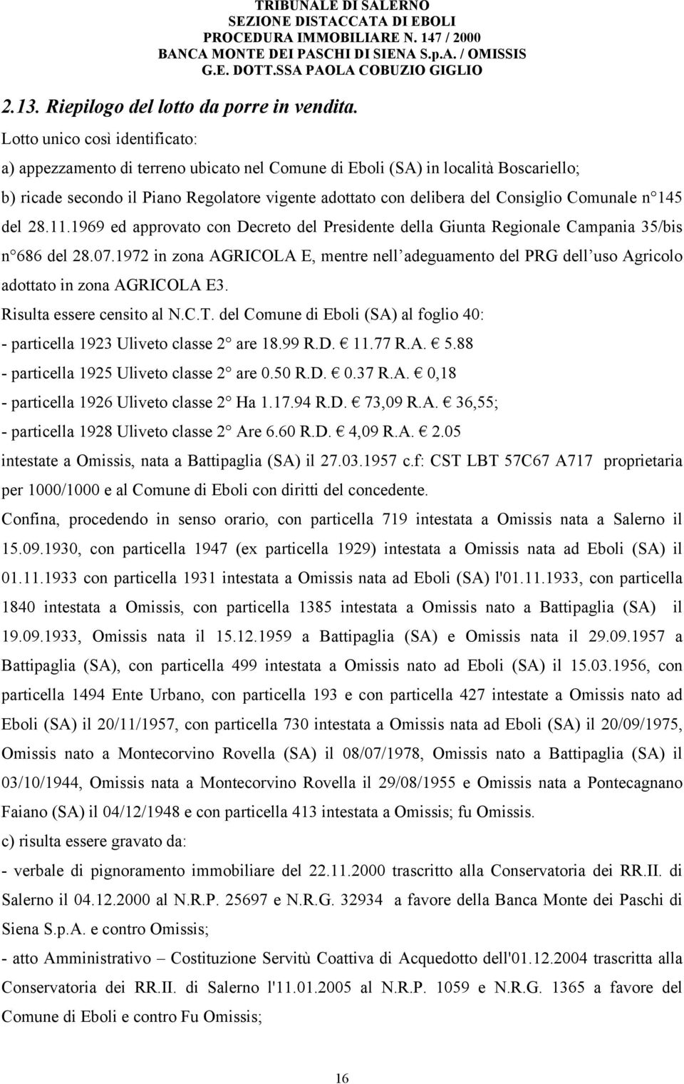 Comunale n 145 del 28.11.1969 ed approvato con Decreto del Presidente della Giunta Regionale Campania 35/bis n 686 del 28.07.