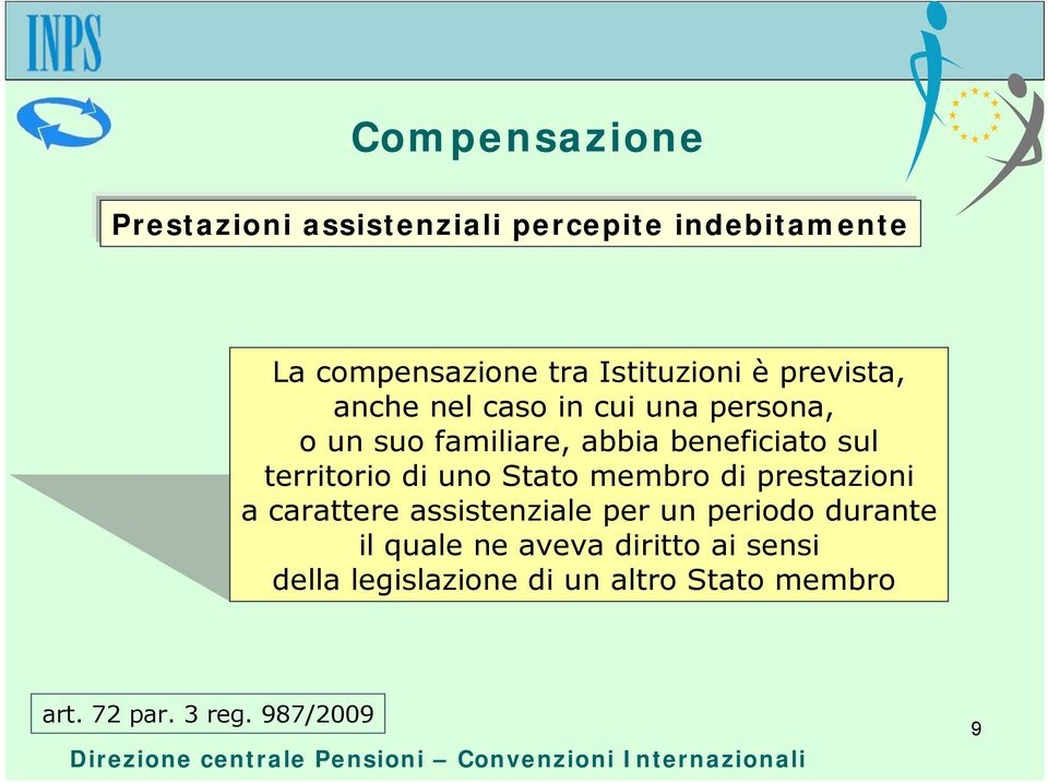 territorio di uno Stato membro di prestazioni a carattere assistenziale per un periodo durante il